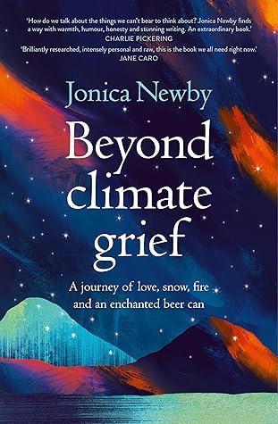 Beyond Climate Grief: A journey of love, snow, fire and an enchanted beer can