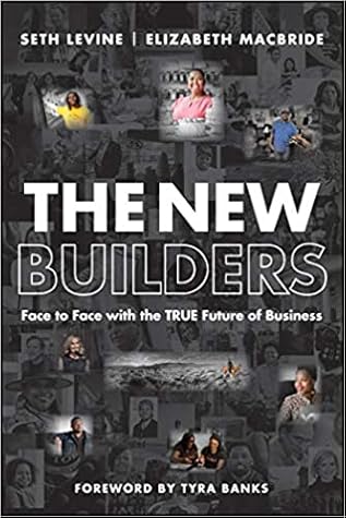 The New Builders: Face to Face With the True Future of Business