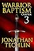 Warrior Baptism Chapter 3