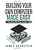 Building Your Own Computer Made Easy: The Step By Step Guide