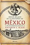 Breve Relato De La Historia De México. De Los Olmecas Al Sigl... by Kathryn S. Blair