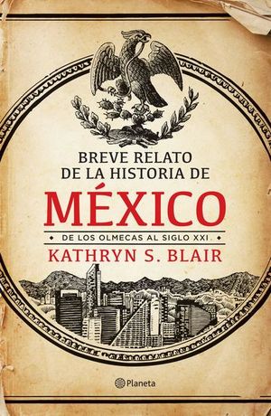 Breve Relato De La Historia De México. De Los Olmecas Al Siglo XXI (Paperback)