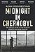 Midnight in Chernobyl: The Untold Story of the World's Greatest Nuclear Disaster