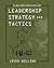 Leadership Strategy and Tactics: Field Manual