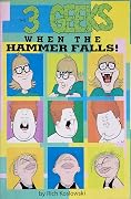 The 3 Geeks: When the Hammer Falls
