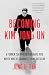 Becoming Kim Jong Un: A Former CIA Officer's Insights into North Korea's Enigmatic Young Dictator