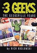 3 Geeks The Geeksville Years