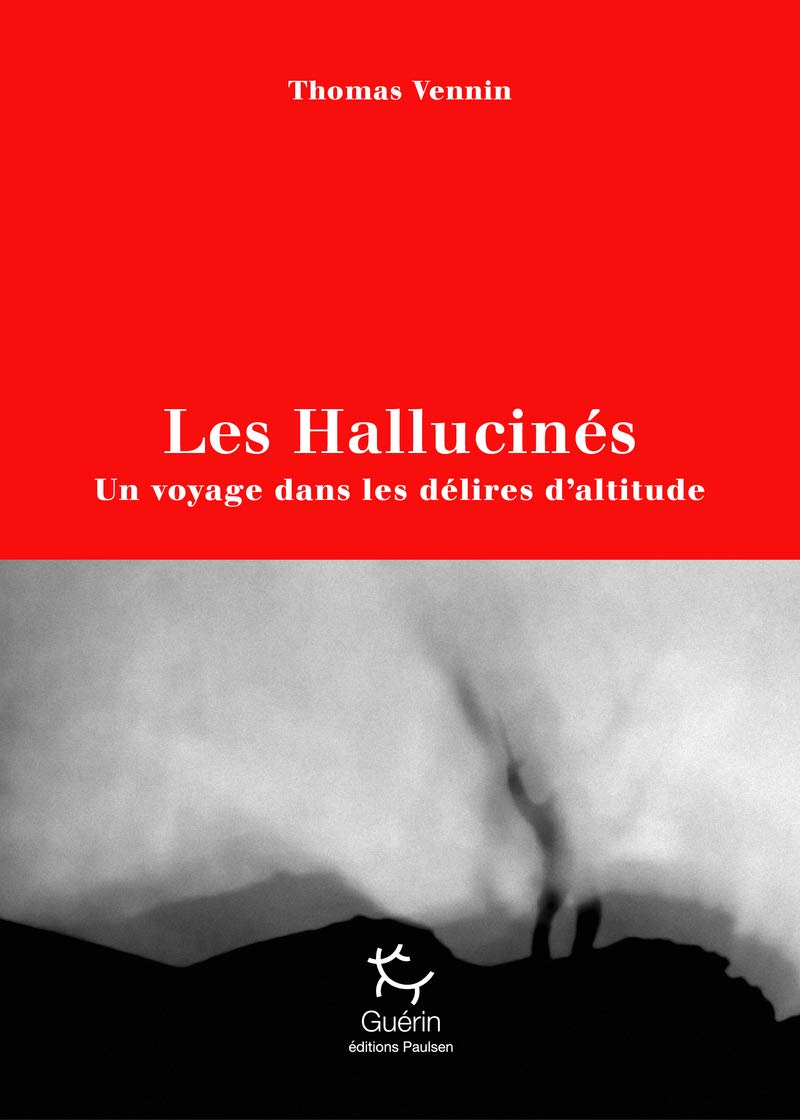 Les Hallucinés - Un voyage dans les délires d'altitude (Paperback)