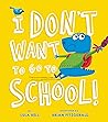 I Don't Want to Go to School by Lula Bell