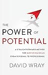 The Power of Potential: A Straightforward Method for Mastering Skills from Personal to Professional