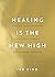 Healing Is the New High: A Guide to Overcoming Emotional Turmoil and Finding Freedom