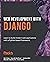 Web Development with Django: Learn to build modern web applications with a Python-based framework