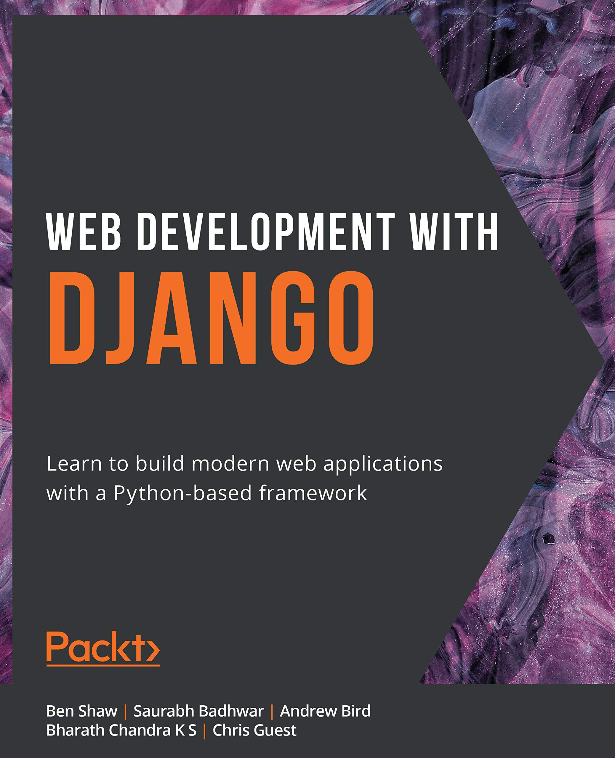 Web Development with Django: Learn to build modern web applications with a Python-based framework (Kindle Edition)