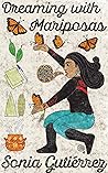 Dreaming with Mariposas by Sonia Gutierrez