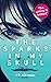 The Sparks In My Skull: A Y...