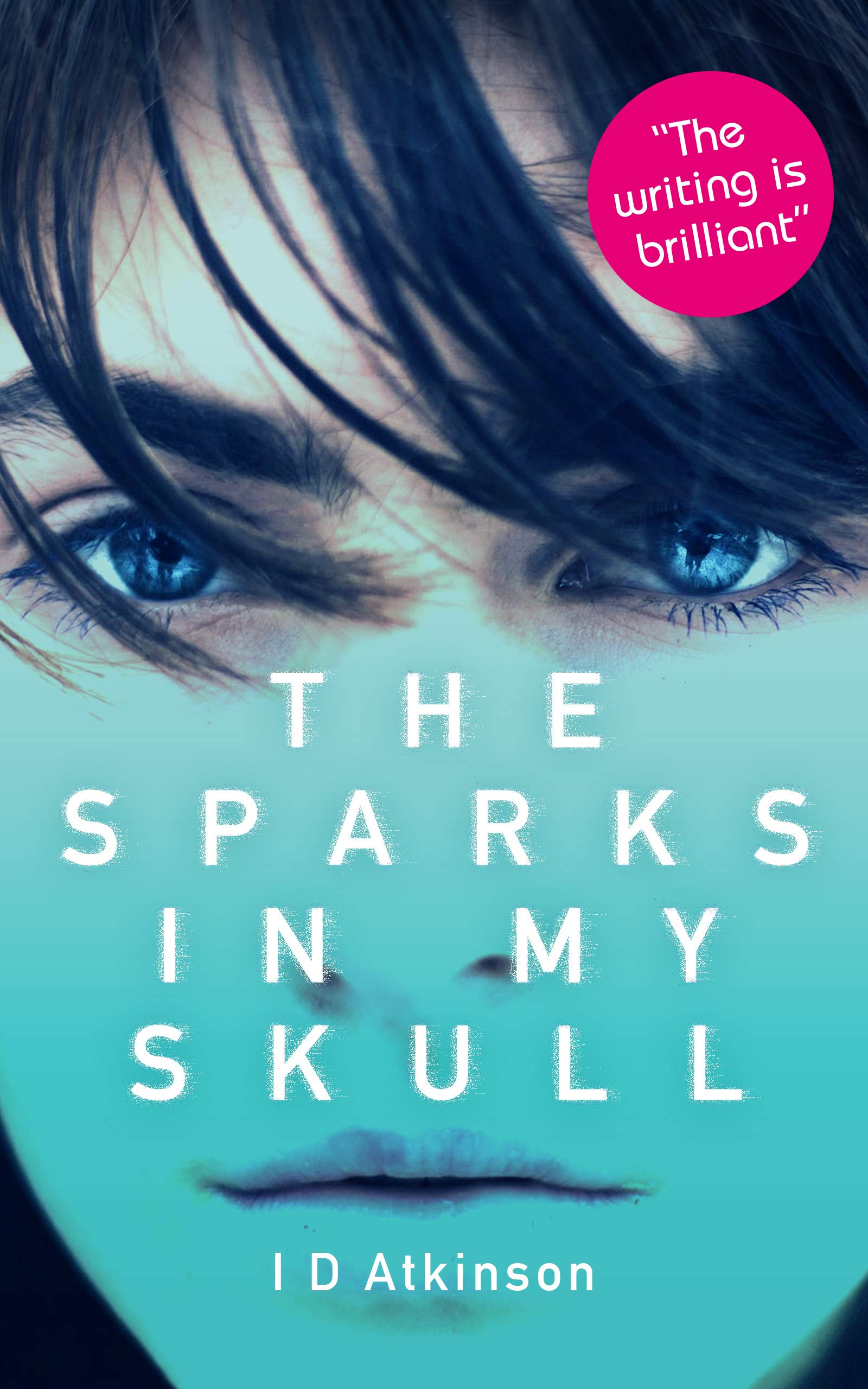The Sparks In My Skull: A Young Adult Magical Realism Dystopian Adventure (Kindle Edition)
