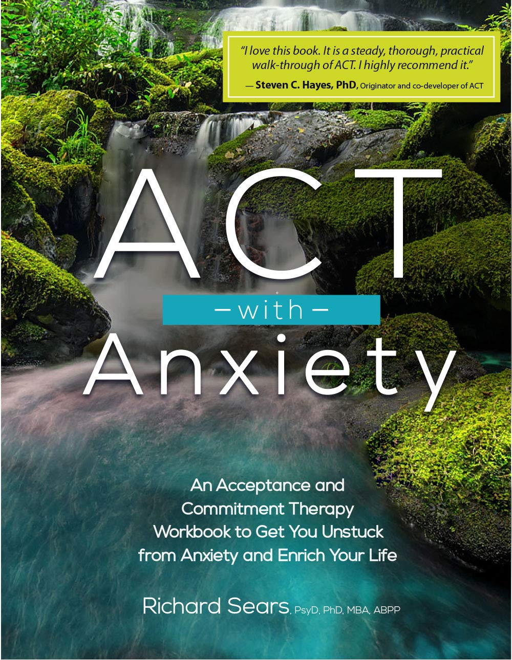 ACT with Anxiety: An Acceptance and Commitment Therapy Workbook to Get You Unstuck from Anxiety and Enrich Your Life (Kindle Edition)