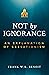 Not by Ignorance by Frank W. R. Benoit