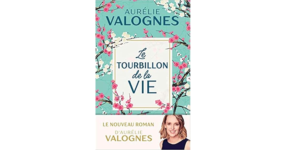 Aurelie Valogne Le Tourbillon De La Vie