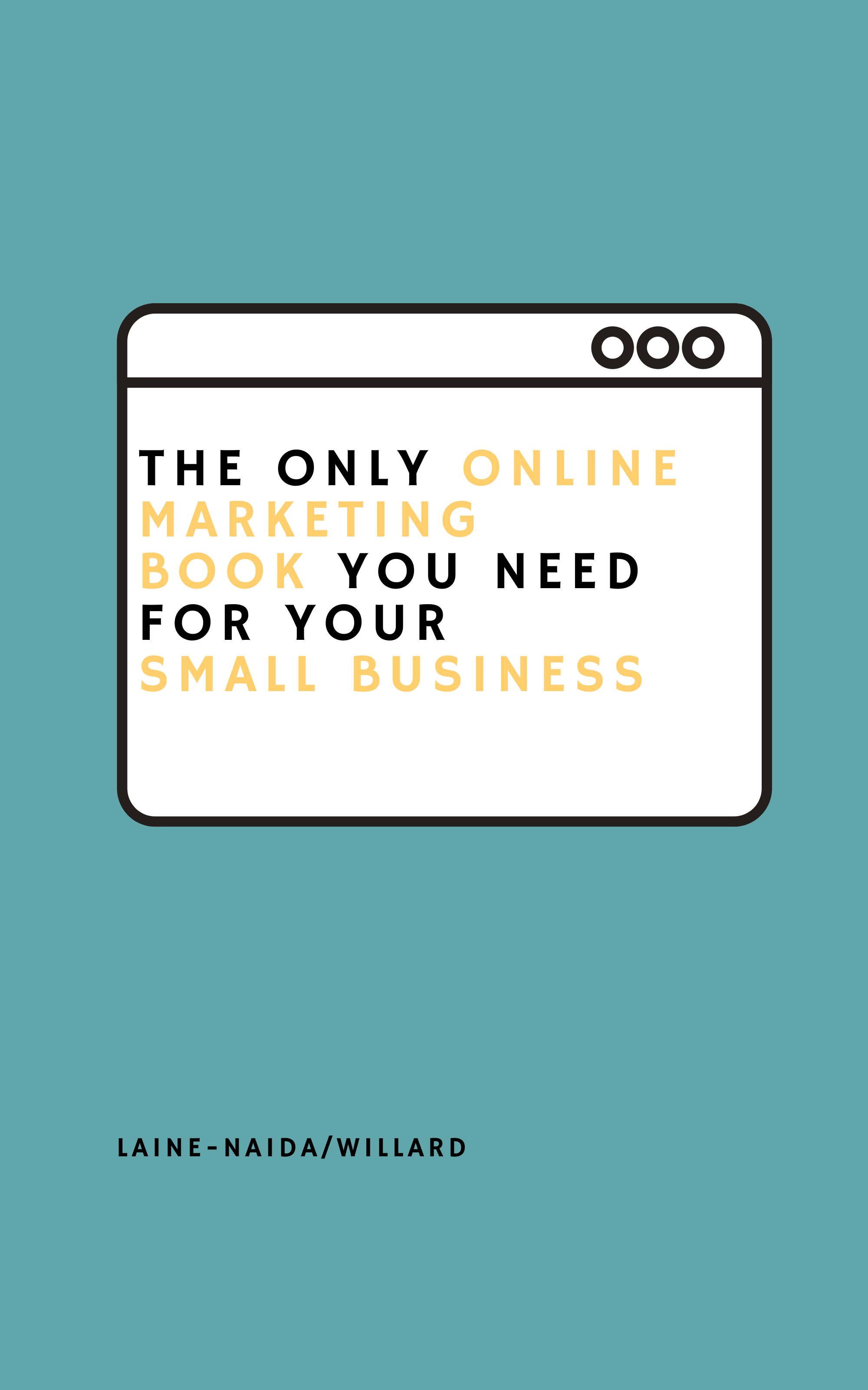 The Only Online Marketing Book You Need for Your Small Business