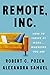 Remote, Inc.: How to Thrive at Work . . . Wherever You Are