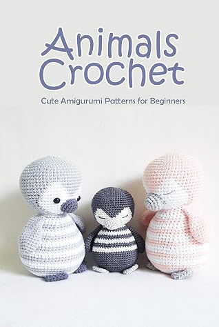 Animals Crochet: Cute Amigurumi Patterns for Beginners: Animals Amigurumi Book