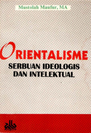 Orientalisme Serbuan Ideologis dan Intelektual