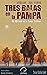Tres Balas en la Pampa (Balada a Tres Cañones nº 1) (Spanish Edition)
