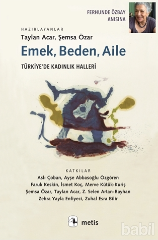 Emek, Beden, Aile : Türkiye’de Kadınlık Halleri