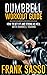 Dumbbell Workout Guide by Frank Sasso