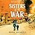 Sisters of the War: Two Remarkable True Stories of Survival and Hope in Syria (Scholastic Focus)