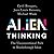 ALIEN Thinking: The Unconventional Path to Breakthrough Ideas