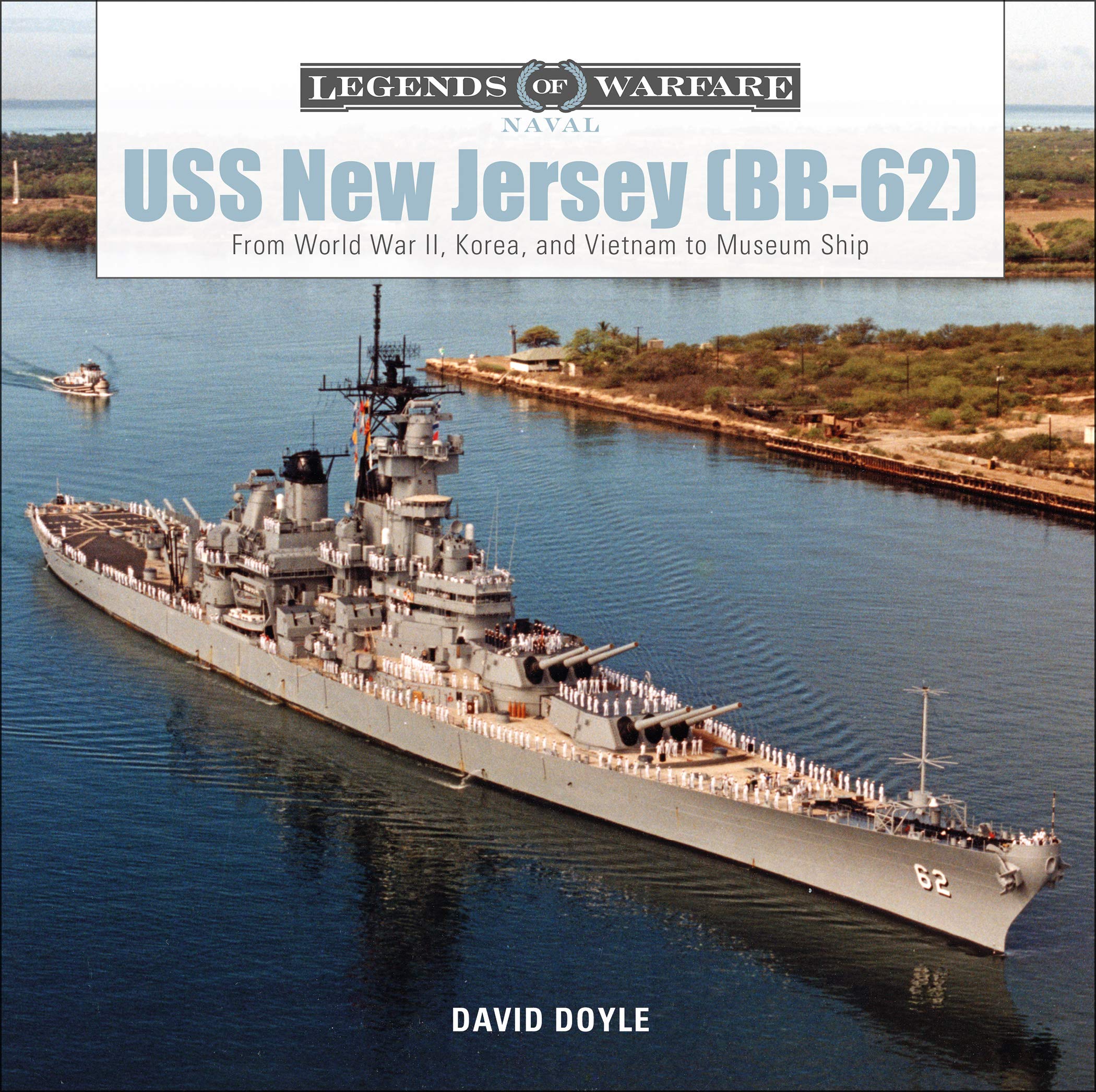 USS New Jersey (BB-62): From World War II, Korea, and Vietnam to Museum Ship (Legends of Warfare: Naval Book 5)