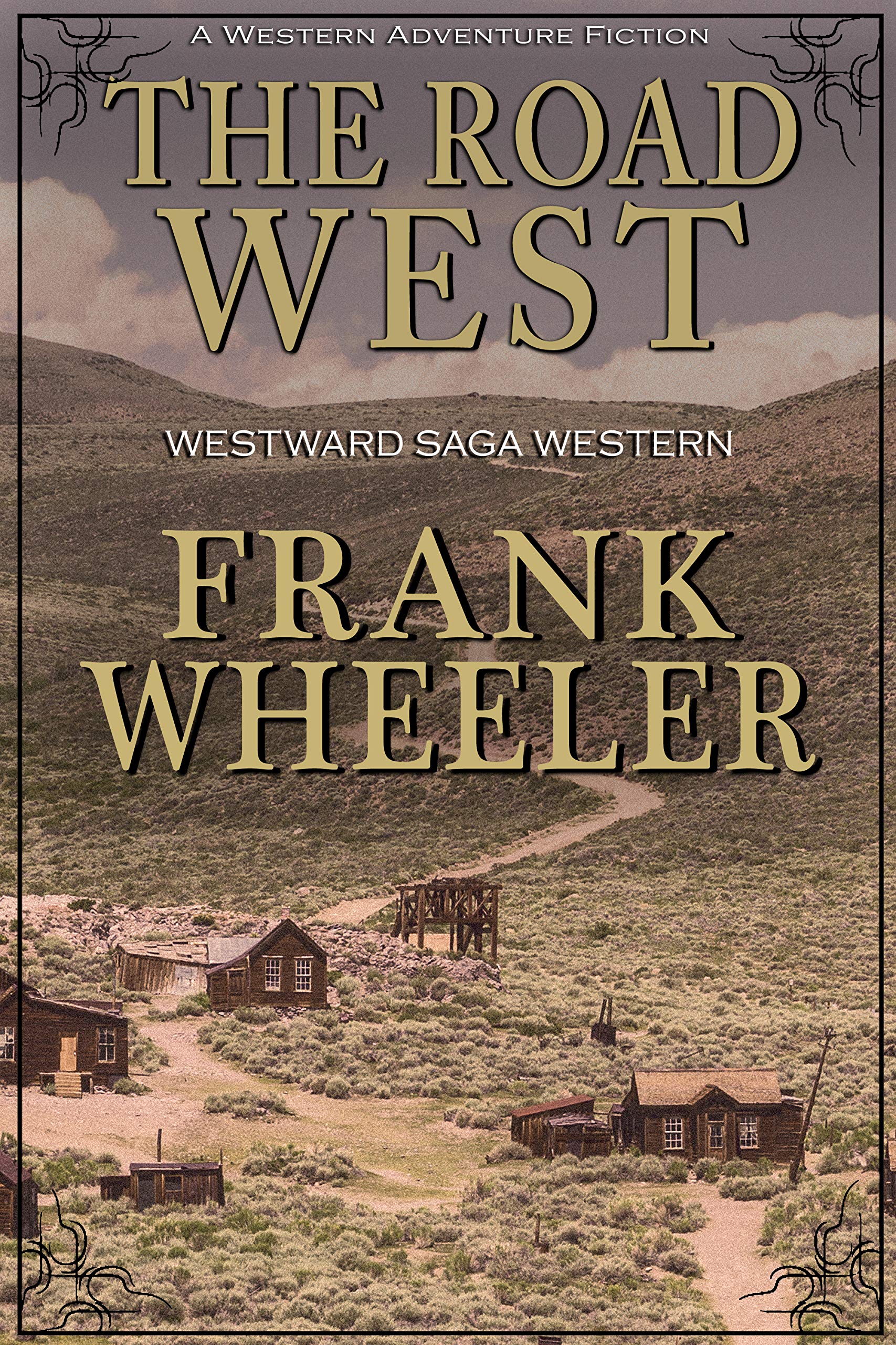 The Road West : A Classic Western Adventure (Westward Western Saga)