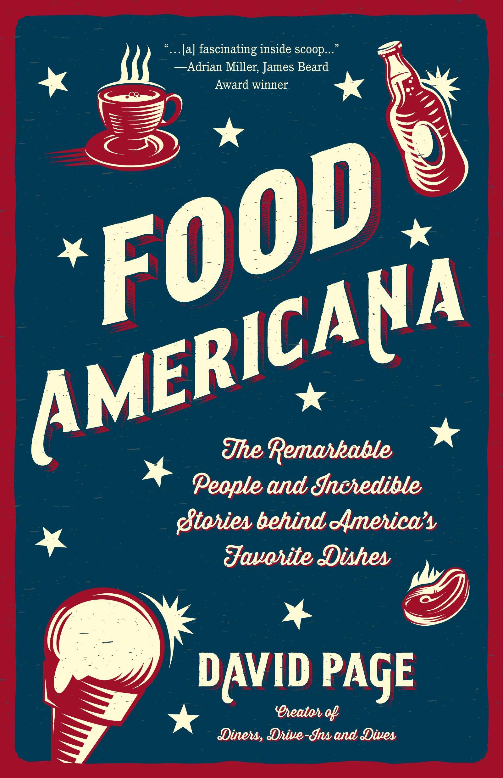 Food Americana: The Remarkable People and Incredible Stories behind America’s Favorite Dishes (Humor, Entertainment, and Pop Culture)