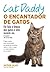 Cat Daddy - O Encantador de...