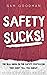 Safety Sucks!: The Bull $H!...