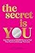 the secret is YOU: How I Em...