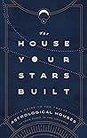 The House Your Stars Built by Rachel Stuart-Haas