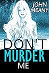 Don't Murder Me