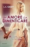 Un amore da dimenticare by L.A. Casey