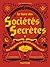 Le livre des sociétés secrètes - Des Templiers au nouvel ordre mondial
