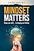Mindset Matters: Change you...