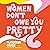Women Don't Owe You Pretty