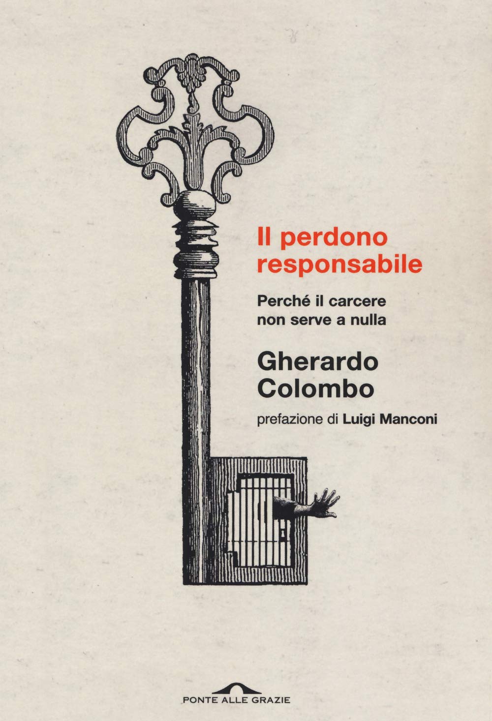 Il perdono responsabile. Si può educare al bene attraverso il male? Le alternative alla punizione e alle pene tradizionali (Paperback)