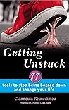 GETTING UNSTUCK: 11 Tools to stop being bogged down and change your life