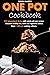 ONE POT COOKBOOK: 100 INTER...