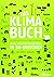 Das Klimabuch: Alles, was man wissen muss, in 50 Grafiken