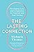 The Lasting Connection: Developing Love and Compassion for Yourself and Your Partner