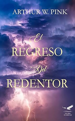 El Regreso del Redentor - Arthur W. Pink -